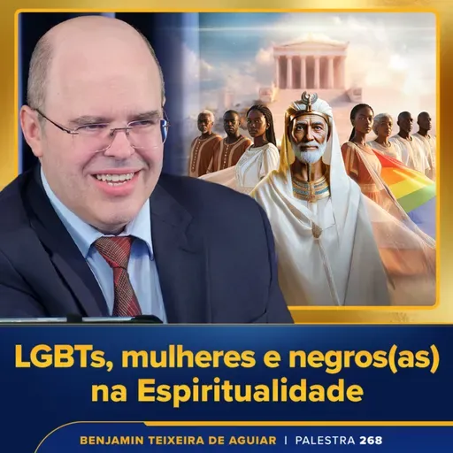 Palestra 268 – LGBTs, mulheres e negros(as) na Espiritualidade, etarismo, sacerdócio mediúnico e mais controvérsias