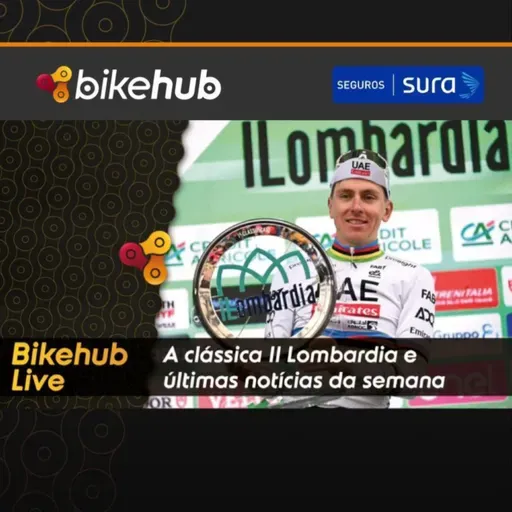 Bikehub Live - Resultados Il Lombardia e notícias da semana