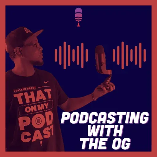 Episode 103: Podcast Competition - Podcasting With The OG Vol. 1