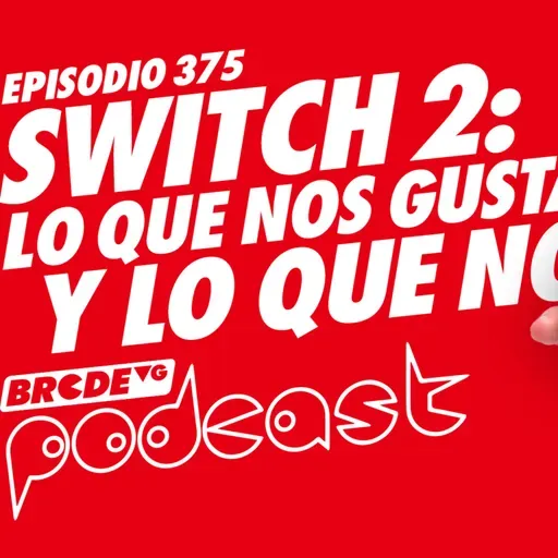 SWITCH 2: lo que NOS GUSTA y lo que NO - BRCDEvg Podcast 375