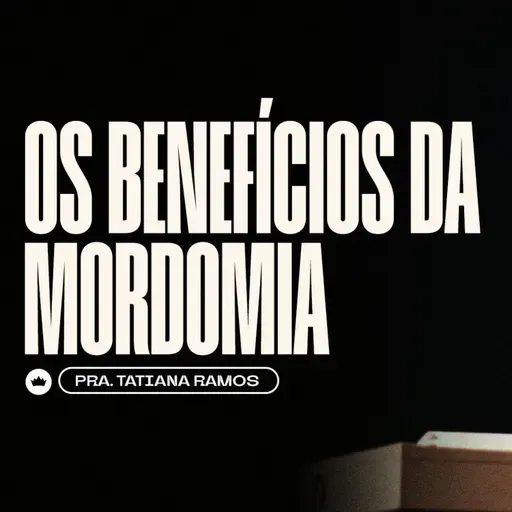 Os Benefícios Da Mordomia | Pra. Tatiana Ramos