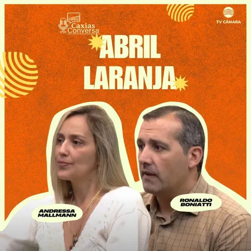 #276 | Caxias Conversa | Abril Laranja