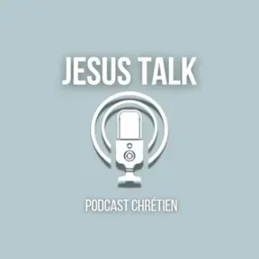Jesus Talk Podcast Chrétien