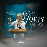 JONAS, DEUS INSISTE NO CHAMADO | Pr. Adilson Pereira