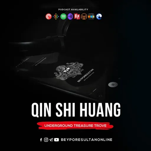 EPISODE 48 - QIN SHI HUANG | UNDERGROUND TREASURE TROVE | MALAYALAM PODCAST BEYPORESULTAN