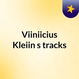 Viiniicius Kleiin's tracks