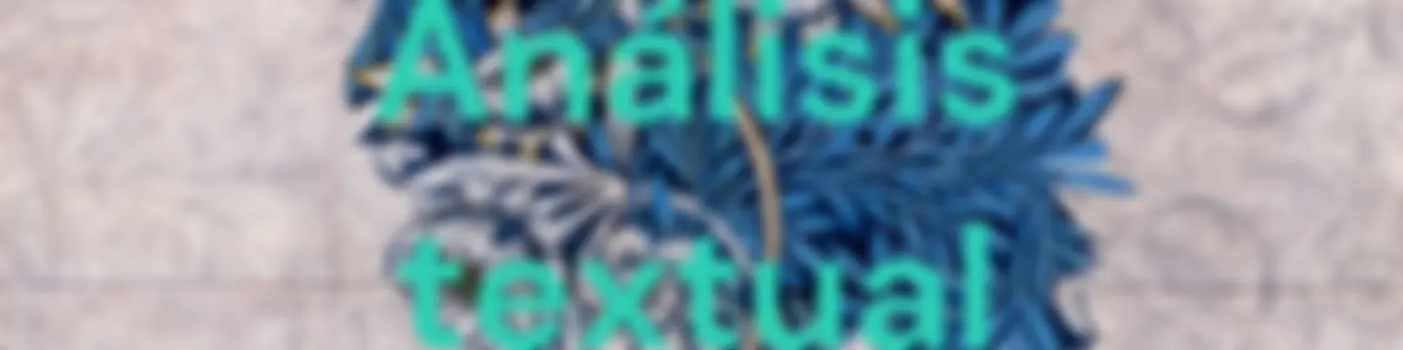 Análisis textual: Close Readings