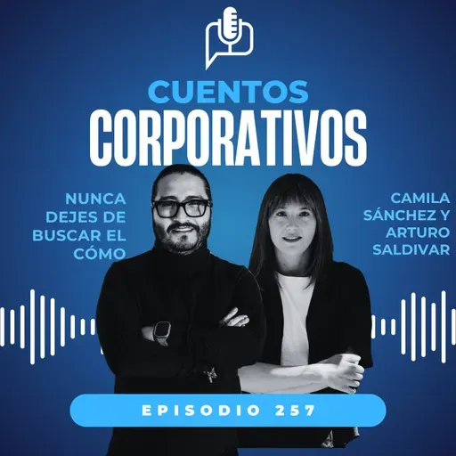 Nunca dejes de buscar el cómo. Episodio 257