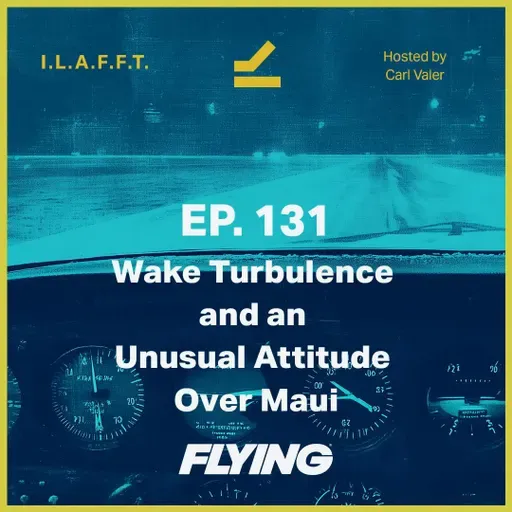 131. Wake Turbulence and an Unusual Attitude Over Maui