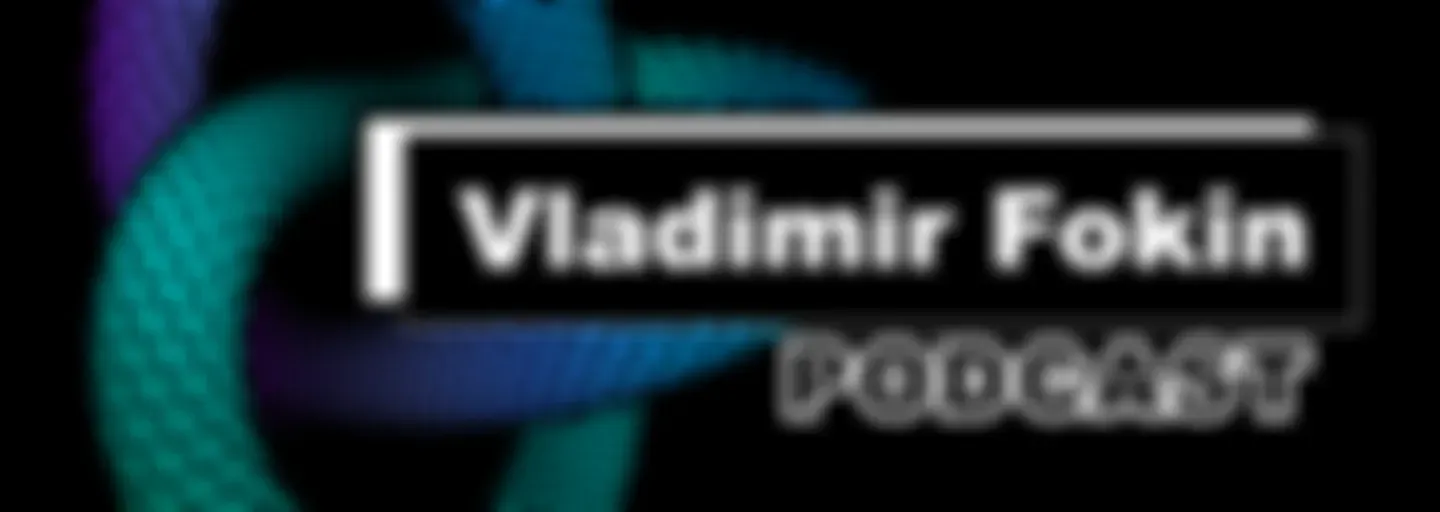 Vladimir Fokin Podcast