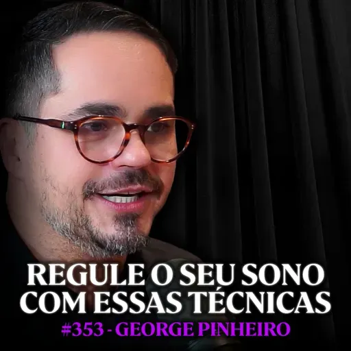 Médico do Sono: Domine Seu Sono e Fique Com Mais Energia Quando Estiver Acordado - George Pinheiro | Lutz Podcast #353
