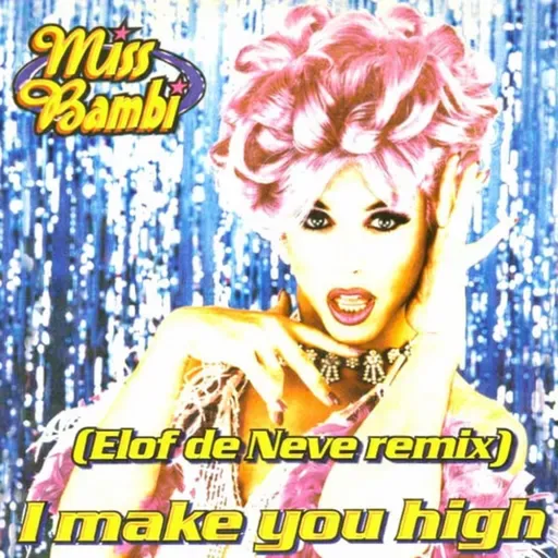 Miss Bambi - I make you high (Elof de Neve remix) (radio edit)