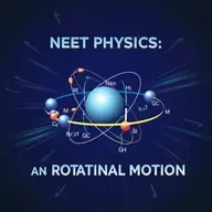 U6_NEET_Physics_Deep_Dive__Mastering_Rotational_Motion_&_Center_of_Mass