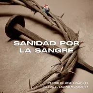 Sanidad por la sangre l Iglesia El Camino Monterrey