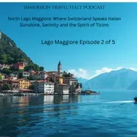 Lago Maggiore Episode 2 of 5: Where Switzerland Speaks Italian – Sunshine, Serenity, and the Spirit of Ticino