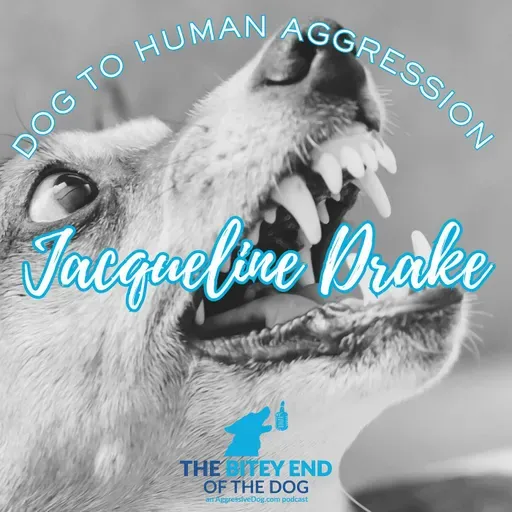 From Bites to Breakthroughs: Human-Directed Aggression with Jacqueline Drake