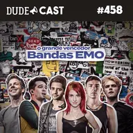 Dudecast #458 – O Grande Vencedor – A Maior Banda Emo