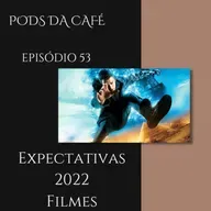 Episódio 53: Espectativas 2022 (Filmes)