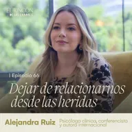 Sanar las heridas de la infancia - Alejandra Ruiz | El Rincón de los Errores T6