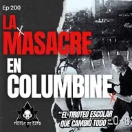 Ep 200 "La Masacre en Columbine"
