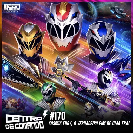 Centro de Comando 170 - Cosmic Fury, o verdadeiro fim de uma era!