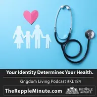 Your Identity Determines Your Health | Kingdom Living Biblical Encouragement Podcast