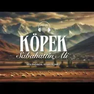 KÖPEK   Sabahattin Ali (Sesli Öykü)
