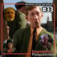 Inquisição Pangaláctica #33 - Autores arroz de Festa