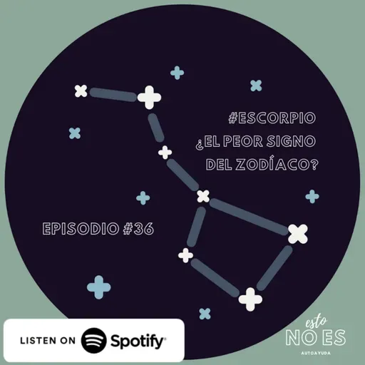 E36: #Escorpio ¿el peor signo del zodíaco?
