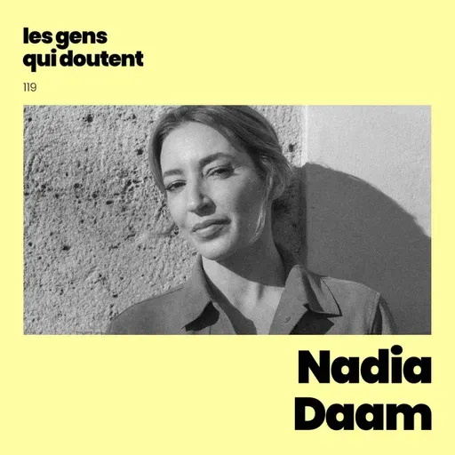 Les Gens Qui Doutent - Nadia Daam : « La colère a longtemps été un carburant »