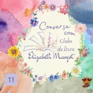 [REPOST] 11 Conversa com Elizabeth Margot - Inauguração do clube do livro Elizabeth Margot!