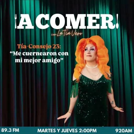 ¡A Comer! con La Tía Vero - Tía-Consejo 23: "Me cuernearon con mi mejor amigo"