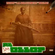 E333: Mary "La Diligencia" Fields (Smollop)