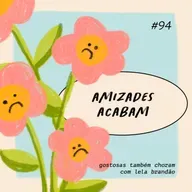 amizades acabam