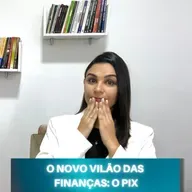 O novo VILÃO das finanças é o PIX