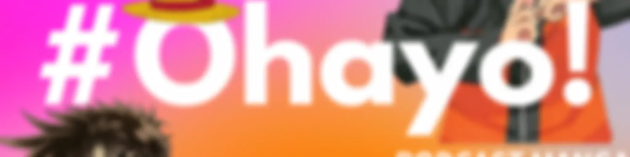 #Ohayo! | Podcast Manga