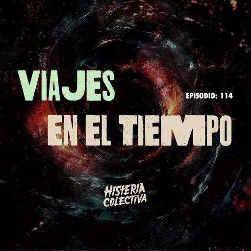 Ep. 114: Viajes en el Tiempo