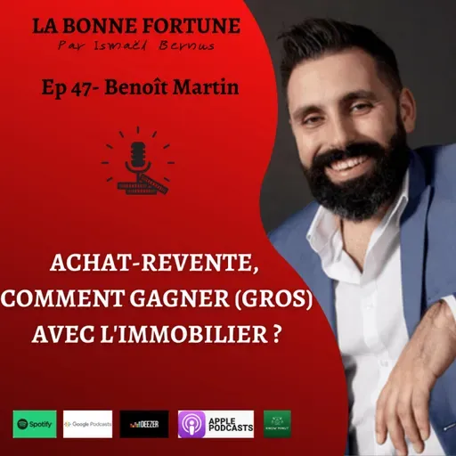 47- Achat-Revente, comment gagner (gros) avec l'immobilier ?  Benoît Martin