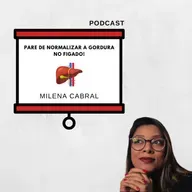 Episódio 85: Pare de NORMALIZAR a gordura no fígado!