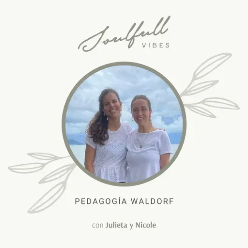 128 - Pedagogía Waldorf con Julieta y Nicole