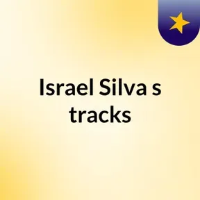 Israel Silva's tracks