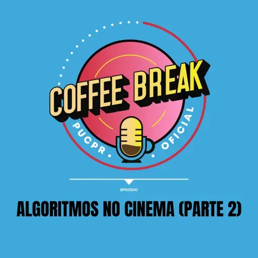 Coffee Break #22 - Cinema e algoritmos: estamos em crise criativa? (Parte 2)