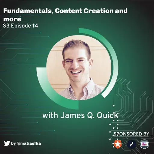 Fundamentals, Content Creation and more with James Q. Quick