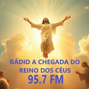 A chegada do reino dos céus 95.7 FM