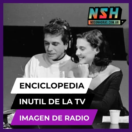 227. NSH - Enciclopedia inútil de la TV: Imagen de Radio