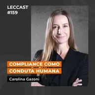 #159 | Compliance como conduta humana | Com Carolina Gazoni