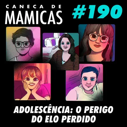 Caneca de Mamicas 190 - Adolescência: O Perigo do Elo Perdido