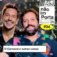 #04: O CARNAVAL E OUTRAS COISAS