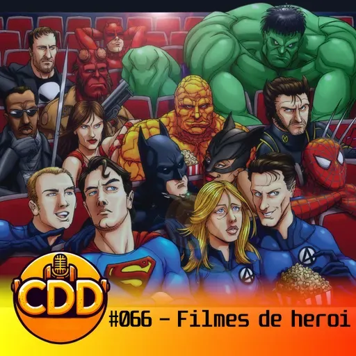 CdD 66 - Heróis: Filmes, Quadrinhos e Experiências!