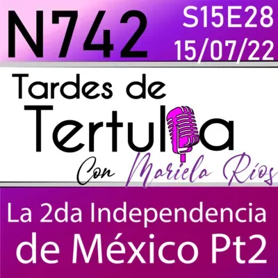 N742 - 2da Independencia de México Parte 2